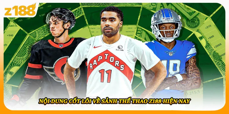 Nội dung cốt lõi về sảnh thể thao Z188 hiện nay